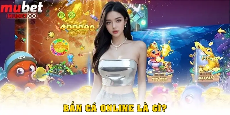 Bắn cá online - 3 tính năng để giành chiến thắng năm 2025 2 Bắn cá Online là gì?