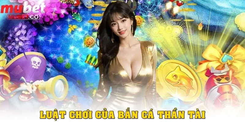 4 sai lầm khi chơi bắn cá Thần Tài cần tránh ngay 3 Luật chơi của Bắn cá Thần Tài