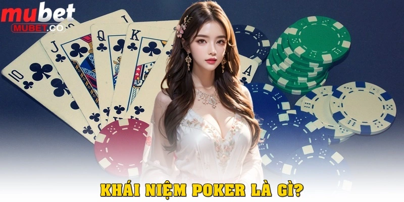 Poker là gì? Game siêu trí tuệ cực hấp dẫn nhất 2025 2 Poker là gì?