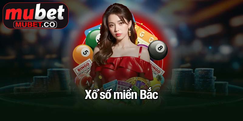 Xổ số miền Bắc - Con đường ngắn nhất đến giải thưởng tiền tỷ 4 xổ số miền Bắc